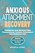 ANXIOUS ATTACHMENT RECOVERY...