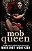Mob Queen by Margaret McHeyzer Mob Queen by Margaret McHeyzer