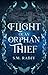 Flight of an Orphan Thief: ...