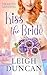 Kiss The Bride by Leigh Duncan Kiss The Bride by Leigh Duncan