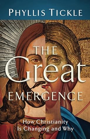 The Great Emergence: How Christianity is Changing and Why