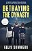 Betraying the Dynasty - The...