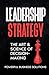 Leadership Strategy: The Ar...