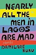 Nearly All the Men in Lagos Are Mad 