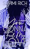 You Gonna Feel My Love by Sammi Rich