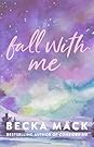 Fall with Me by Becka Mack