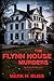 The Flynn House Murders by Mark  Bliss