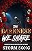The Darkness We Share: A Da...