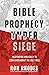 Bible Prophecy Under Siege:...