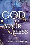 God Is In Your Mess