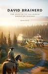 David Brainerd: The Apostle To The North American Indians David Brainerd: The Apostle To The North American Indians