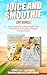 JUICE AND SMOOTHIE 2IN1 BUNDLE by George Kemp