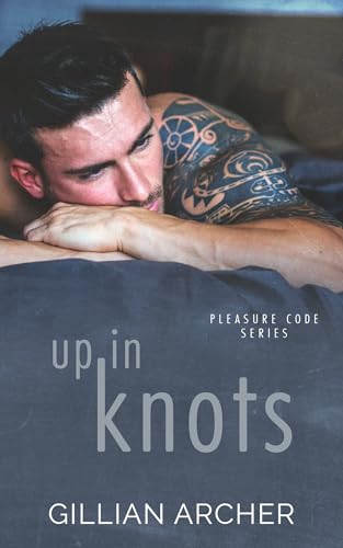 Up In Knots (Pleasure Code Book 2)