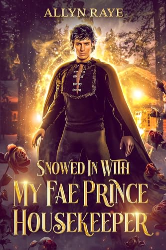 Snowed In With My Fae Prince Housekeeper (Otherworld Cozy Romances Book 1)