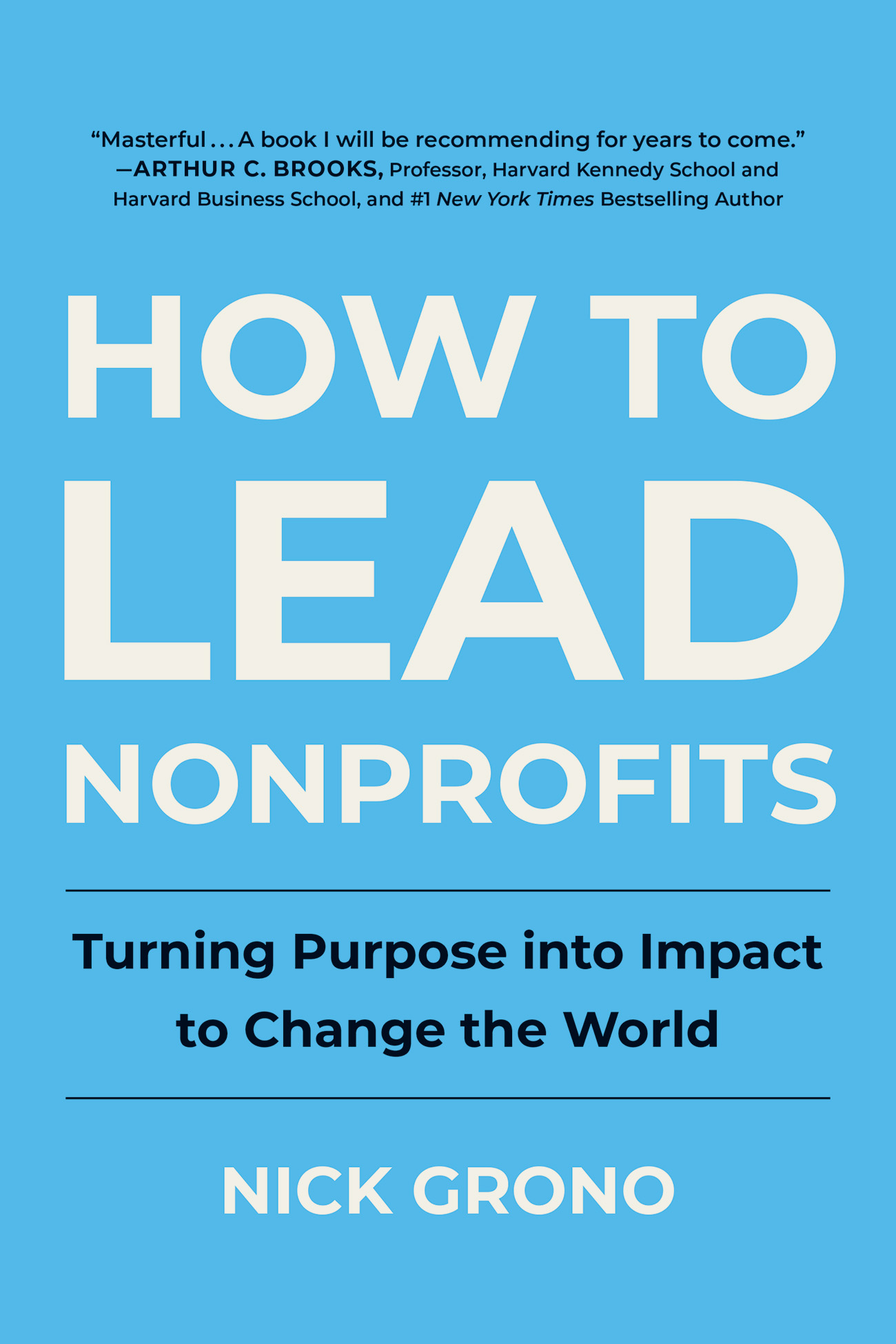 How to Lead Nonprofits: Turning Purpose into Impact to Change the World (Hardcover)