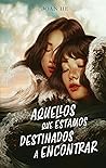 Aquellos que estamos destinados a encontrar by Joan He