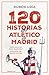 120 historias del Atlético de Madrid (Spanish Edition)