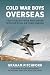 Cold War Boys Overseas by Graham Pitchfork