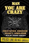 Man You Are Crazy...