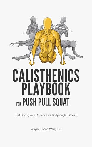 Calisthenics Playbook for Push Pull Squat: Get Strong with Comic-Style Bodyweight Fitness (Kindle Edition)