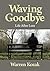 Waving Goodbye by Warren Kozak