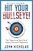 Hit Your Bullseye! by John Nicholas