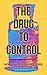 The Drug To Control: How Th...
