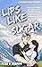 Lips Like Sugar by Jess K. Hardy