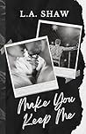 Make You Keep Me