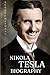 Nikola Tesla Biography by Ethan J. Maxwell