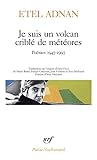 Je suis un volcan criblé de météores: Poésies 1947-1997