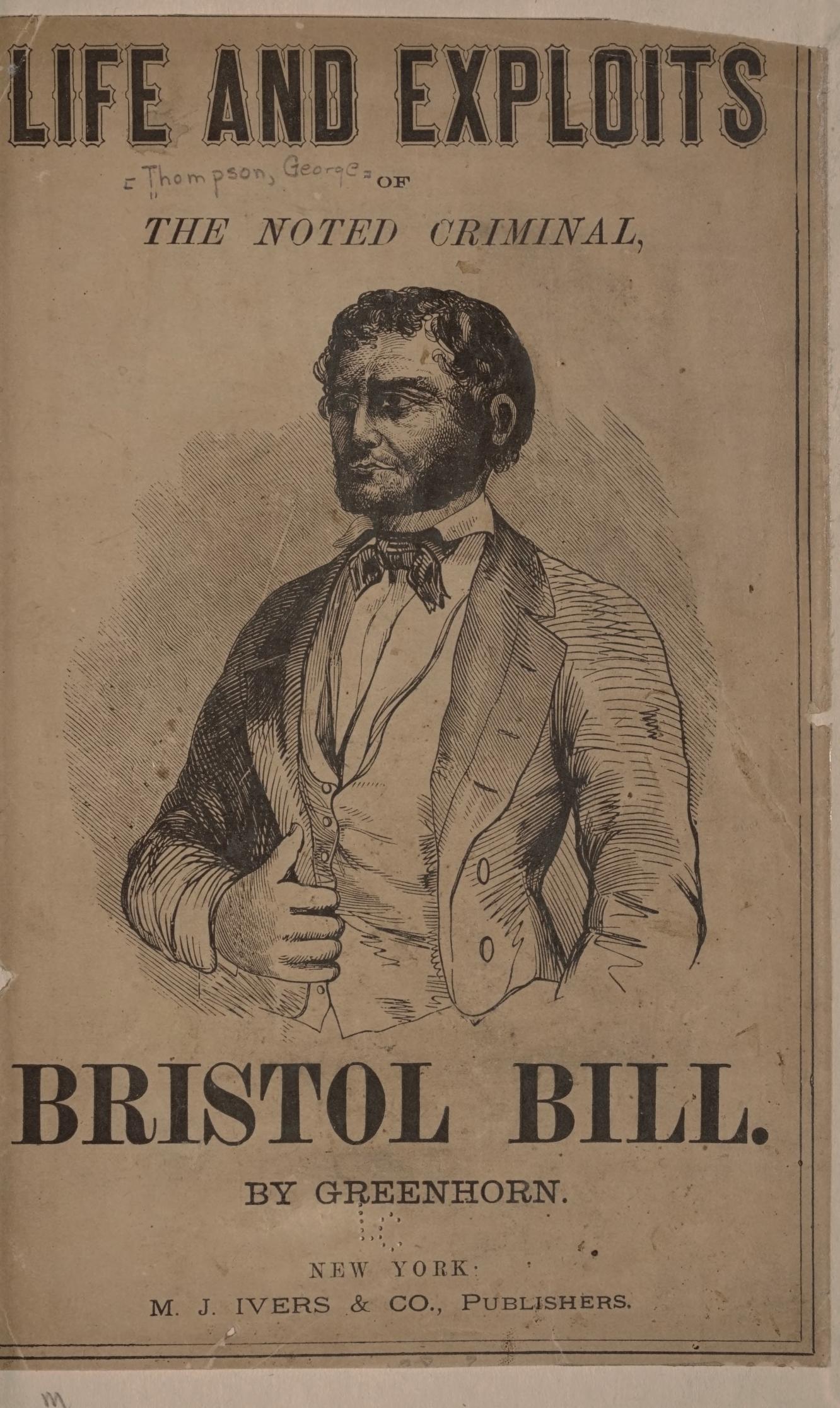 Life and Exploits of the Noted Criminal, Bristol Bill (Unknown Binding)