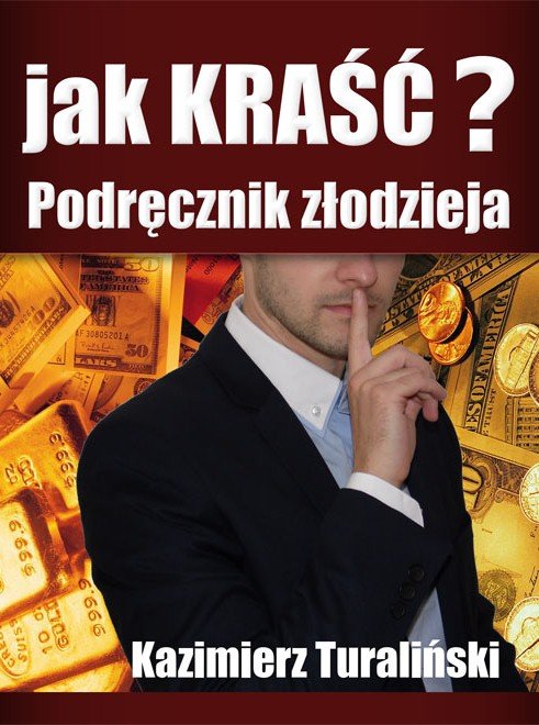 Jak kraść. Podręcznik złodzieja (Kindle Edition)