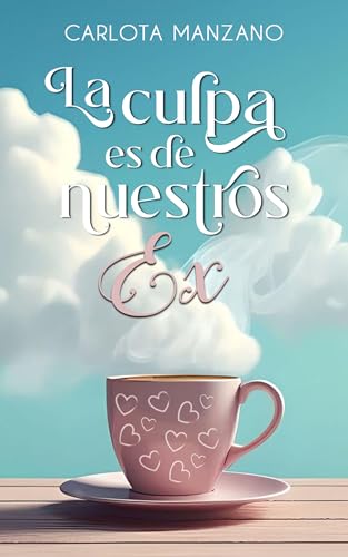 La culpa es de nuestros ex (Spanish Edition)
