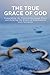 The True Grace of God: Expo...