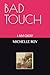 BAD TOUCH by Michelle Roy