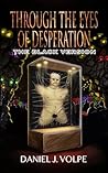 Through the Eyes of Desperation: The Black Version
