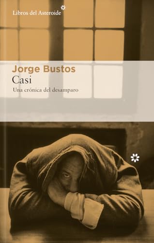 Portada de Casi: Una crónica del desamparo, de Jorge Bustos