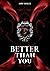 Better than you (Better than you, #1)
