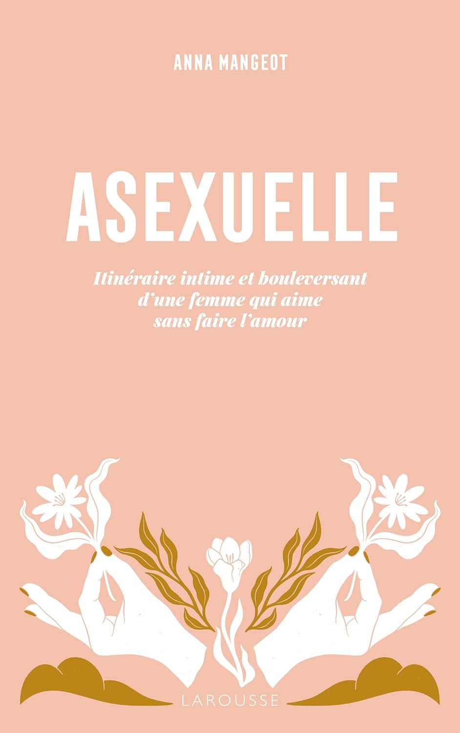 Asexuelle: Itinéraire intime et bouleversant d'une femme qui aime sans faire l'amour (Paperback)