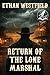 Return of the Lone Marshal:...