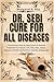 Dr. Sebi Cure For All Diseases by Margaret K. Ritz