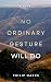 No Ordinary Gesture Will Do by Philip Marks