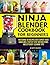 Ninja Blender Cookbook for ...