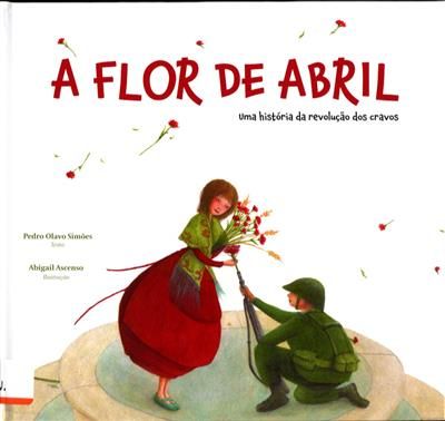 A Flor de Abril: Uma história da revolução dos cravos