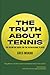 The Truth About Tennis