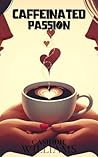 Caffeinated Passion