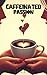 Caffeinated Passion (Single Parent Duet Book 1)