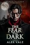 The Fear of the Dark by Alex  Vale
