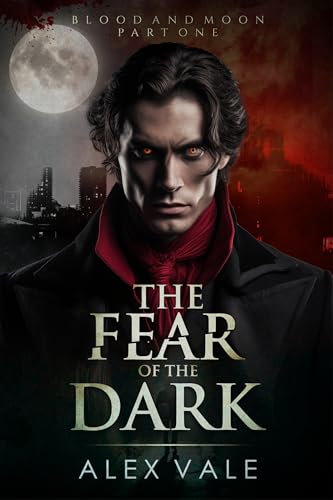 The Fear of the Dark (Blood and Moon #1)